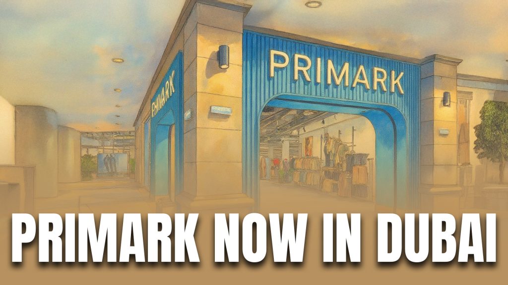 Primark to Make Middle Eastern Debut with Major Stores in Kuwait and Dubai PRIMARK NOW IN DUBAI 1024x576